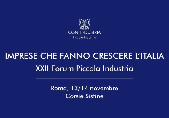 XXII Forum della Piccola Industria - “Imprese che fanno crescere l’Italia”. Roma, 13 e 14 novembre 2026